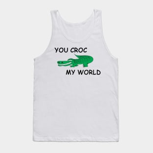 You Croc My World - Crocodile Funny Quote Tank Top